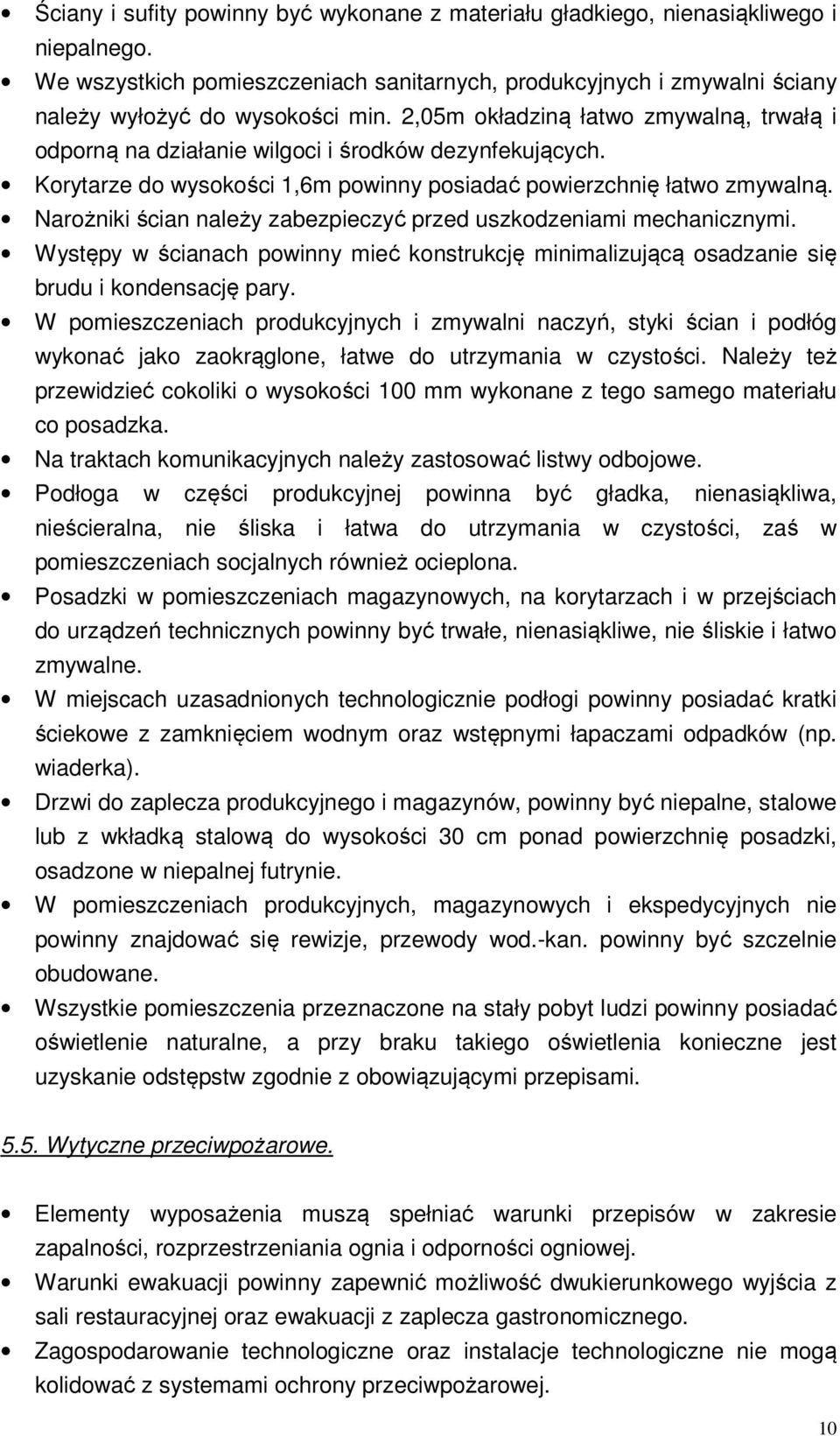 Narożniki ścian należy zabezpieczyć przed uszkodzeniami mechanicznymi. Występy w ścianach powinny mieć konstrukcję minimalizującą osadzanie się brudu i kondensację pary.