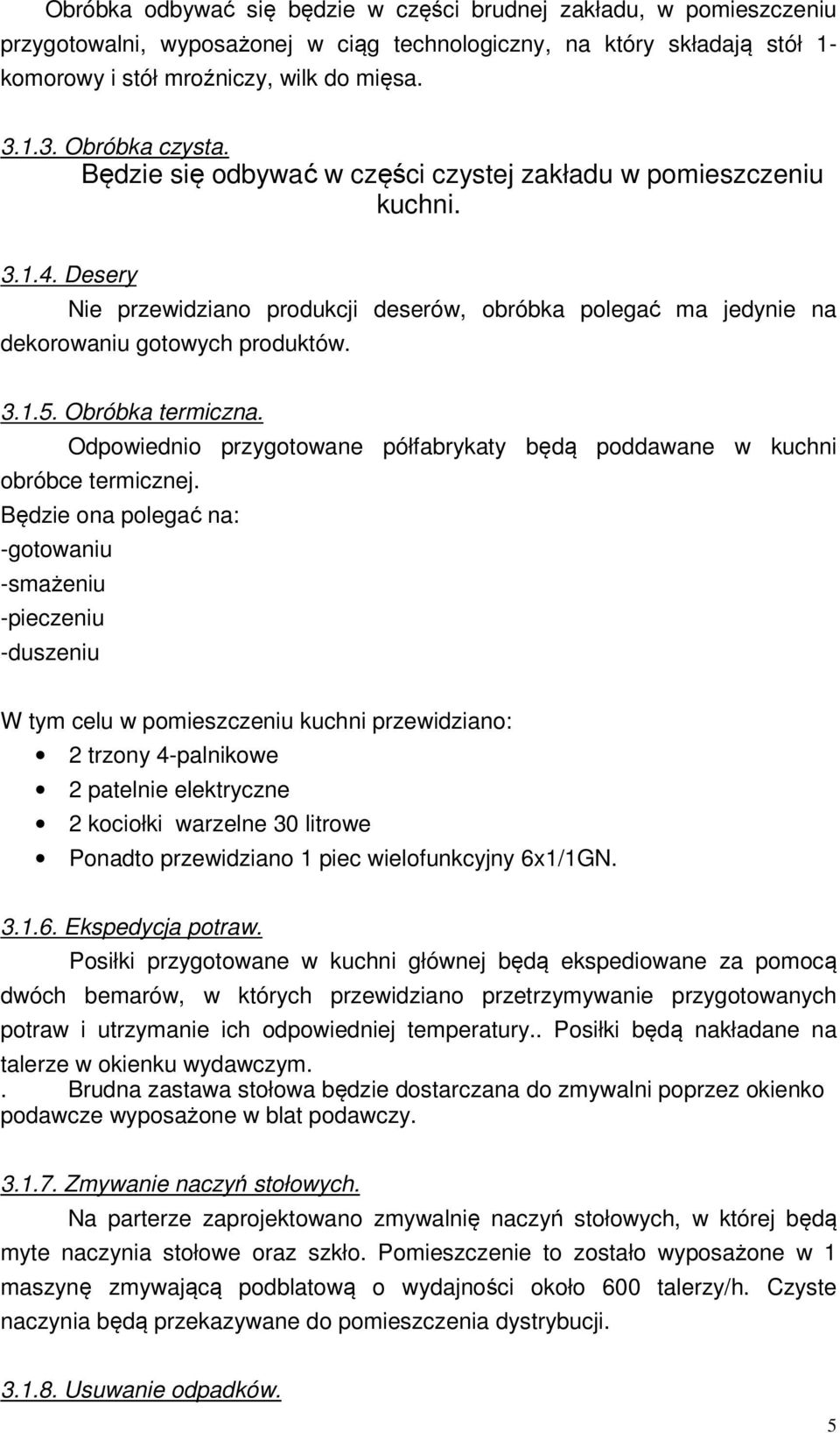 3.1.5. Obróbka termiczna. Odpowiednio przygotowane półfabrykaty będą poddawane w kuchni obróbce termicznej.