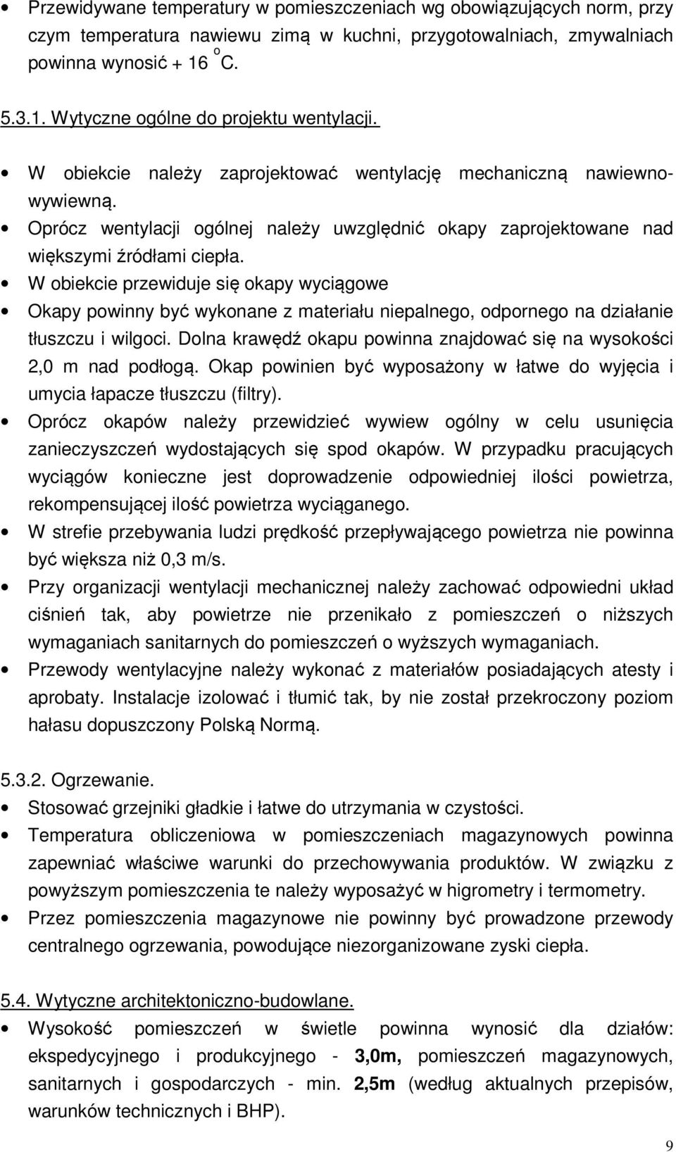 Oprócz wentylacji ogólnej należy uwzględnić okapy zaprojektowane nad większymi źródłami ciepła.