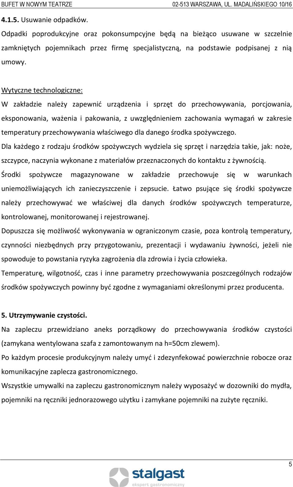 przechowywania właściwego dla danego środka spożywczego.