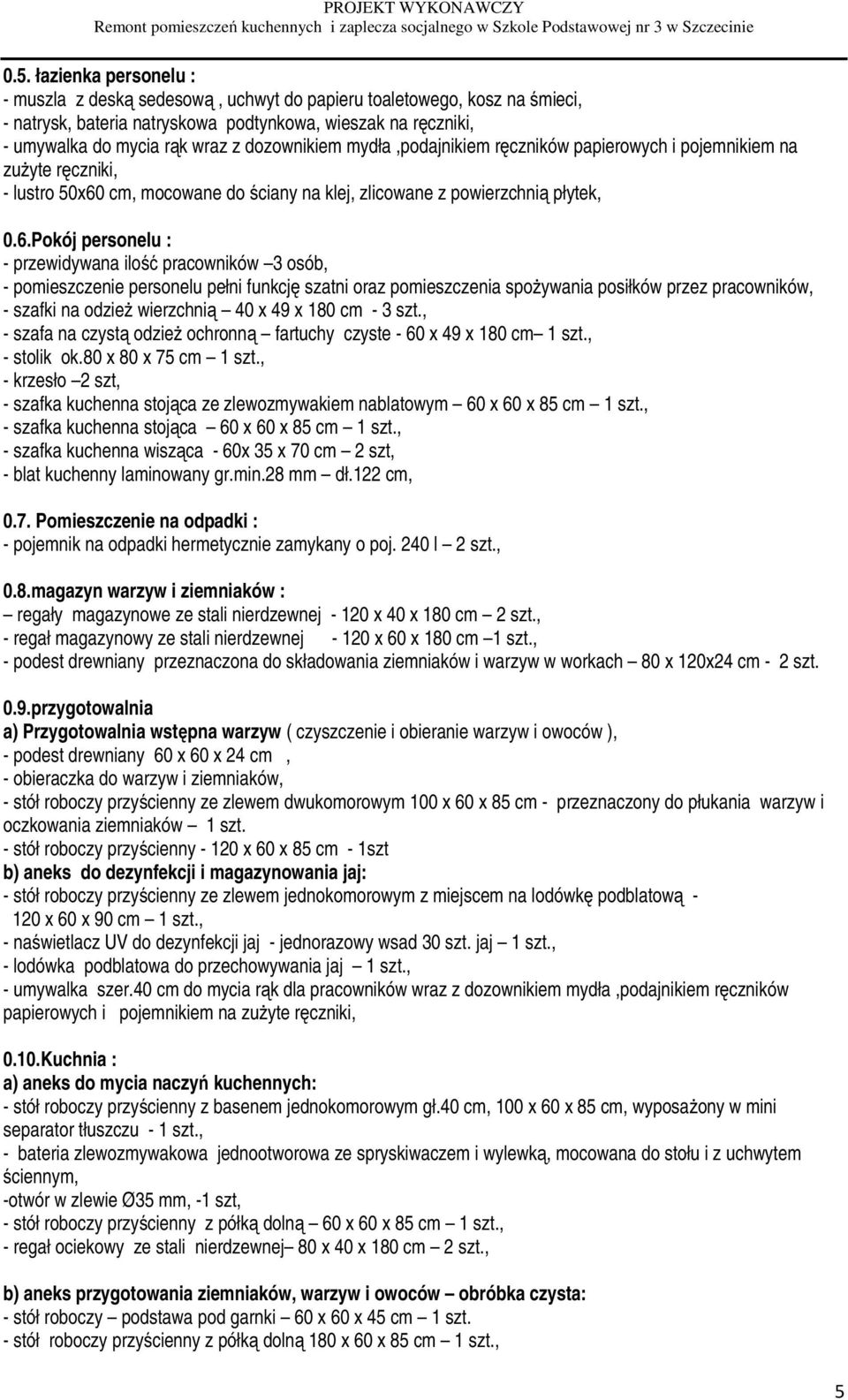 cm, mocowane do ściany na klej, zlicowane z powierzchnią płytek, 0.6.