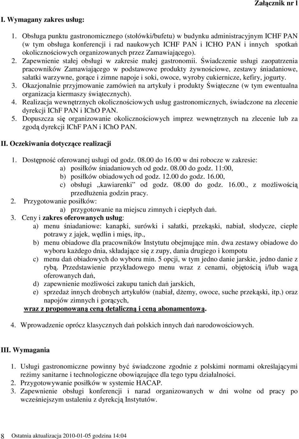 przez Zamawiającego). 2. Zapewnienie stałej obsługi w zakresie małej gastronomii.