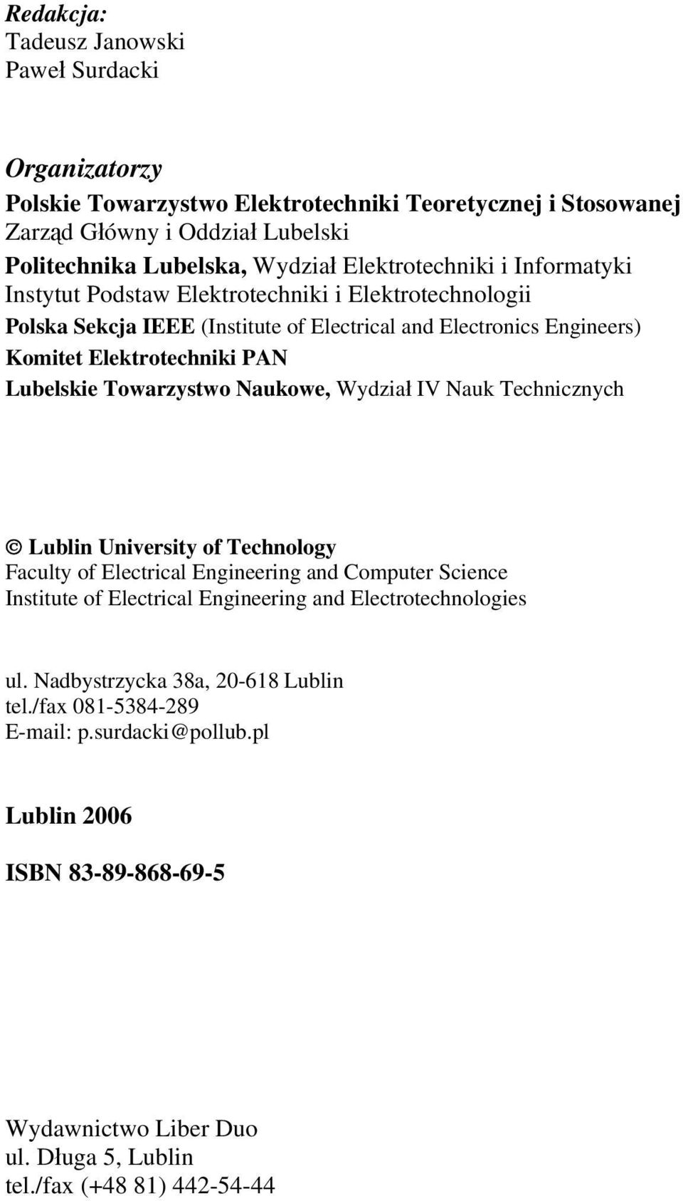 Lubelskie Towarzystwo Naukowe, Wydział IV Nauk Technicznych Lublin University of Technology Faculty of Electrical Engineering and Computer Science Institute of Electrical Engineering and