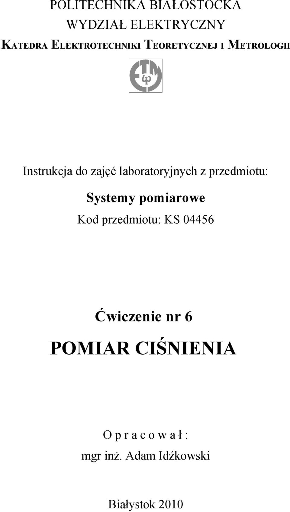 przedmiotu: Systemy pomiarowe Kod przedmiotu: KS 04456 Ćwiczenie nr 6