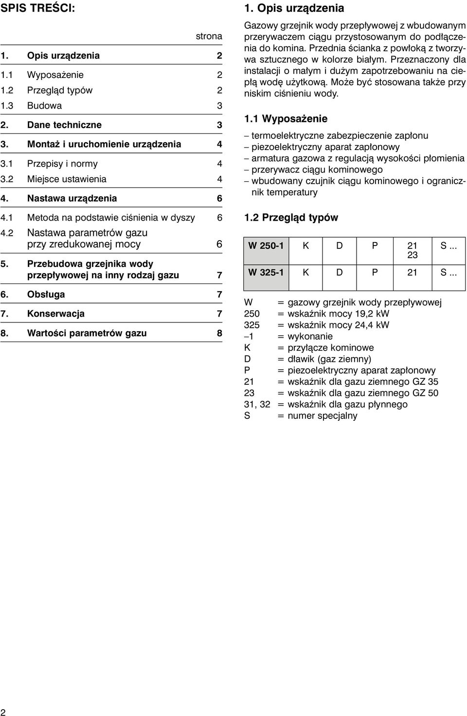 Przebudowa grzejnika wody przep³ywowej na inny rodzaj gazu 7 6. Obs³uga 7 7. Konserwacja 7 8. Wartoœci parametrów gazu 8 1.