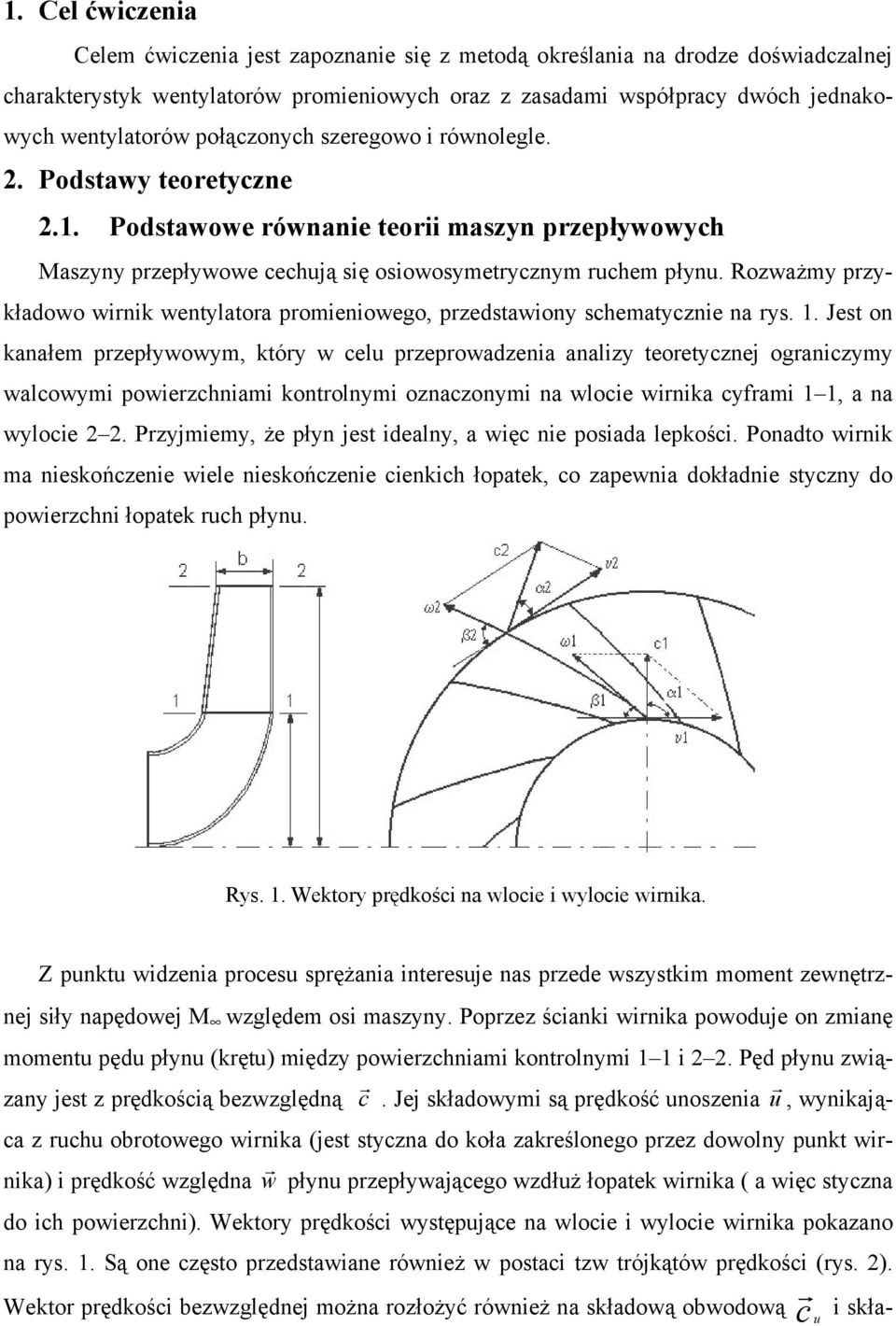 Rozważmy przykładowo wirnik wentylatora promieniowego, przedstawiony schematycznie na rys.