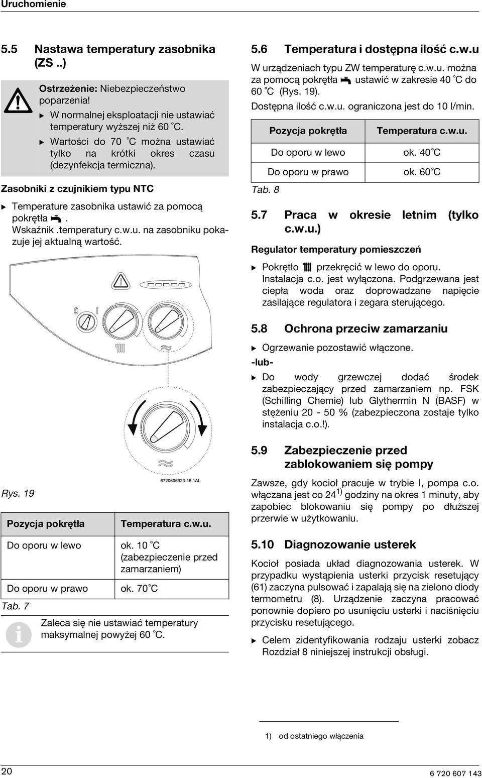 5.6 Temperatura i dostępna ilość c.w.u W urządzeniach typu ZW temperaturę c.w.u. można za pomocą pokrętła ustawić w zakresie 40 C do 60 C (Rys. 19). Dostępna ilość c.w.u. ograniczona jest do 10 l/min.