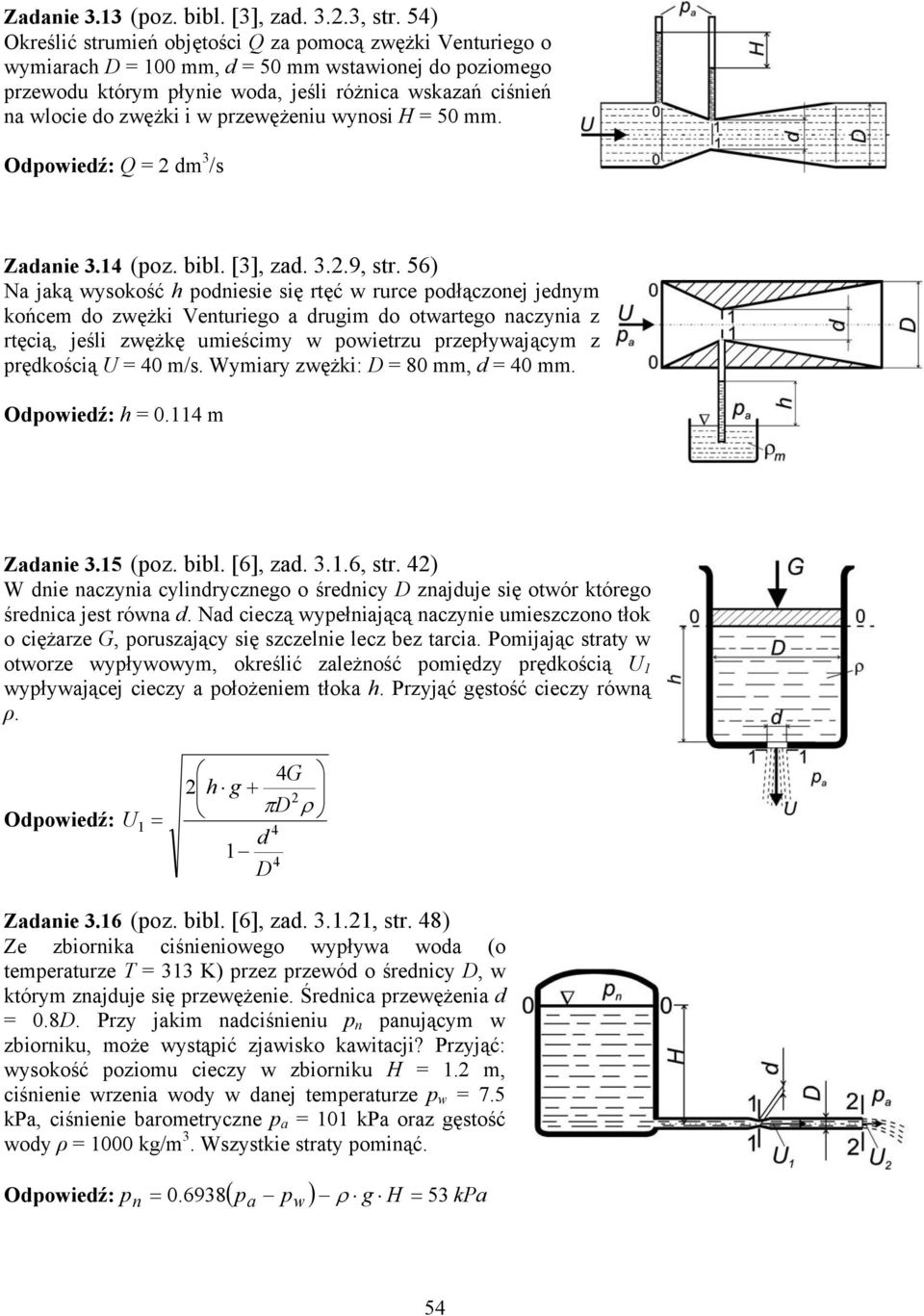 rzeływjący z rękością 0 / Wyiry zwężki: D 80, 0 Oowieź: 0 Znie 5 (oz bibl [6], z 6, tr ) W nie nczyni cylinryczneo o śrenicy D znjuje ię otwór któreo śrenic jet równ N cieczą wyełnijącą nczynie