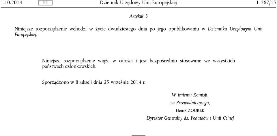 Niniejsze rozporządzenie wiąże w całości i jest bezpośrednio stosowane we wszystkich państwach