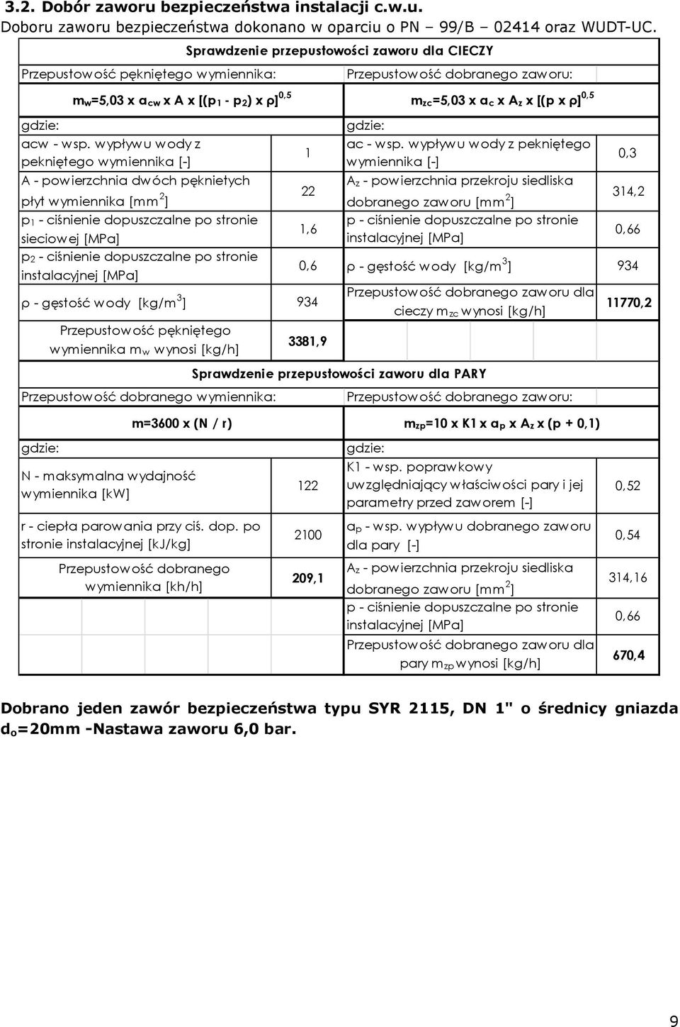 wypływu wody z pekniętego wymiennika [-] A - powierzchnia dwóch pęknietych płyt wymiennika [mm 2 ] p 1 - ciśnienie dopuszczalne po stronie sieciowej [MPa] p 2 - ciśnienie dopuszczalne po stronie