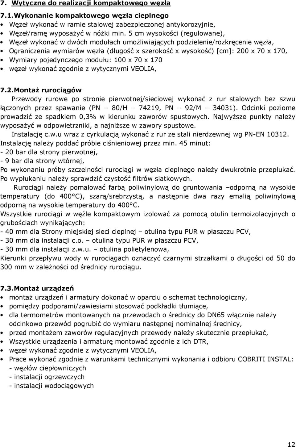 pojedynczego modułu: 100 x 70 x 170 węzeł wykonać zgodnie z wytycznymi VEOLIA, 7.2.