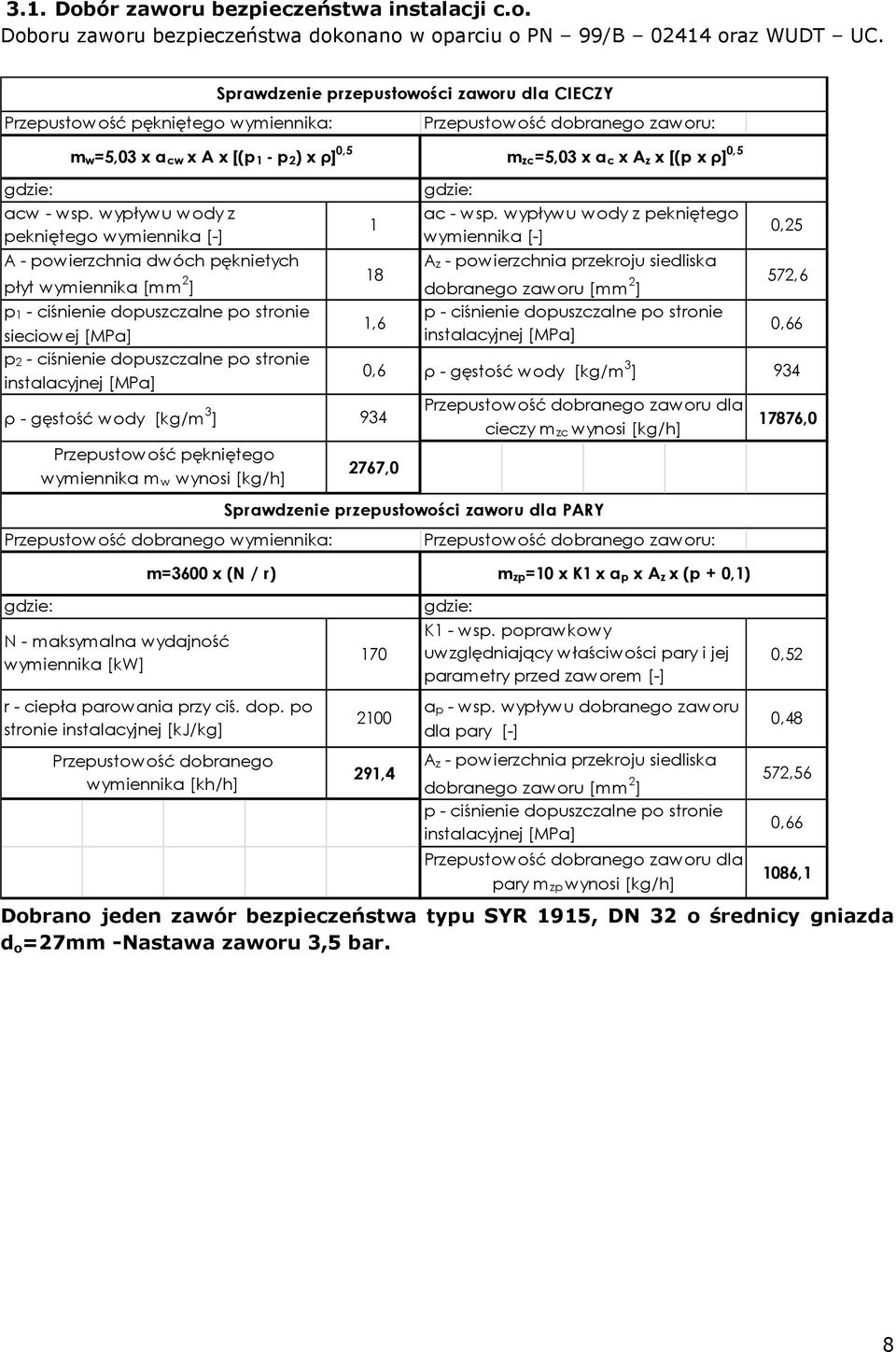 3 ] Przepustowość dobranego wymiennika: gdzie: m w=5,03 x α cw x A x [(p 1 - p 2) x ρ] 0,5 gdzie: αcw - wsp.