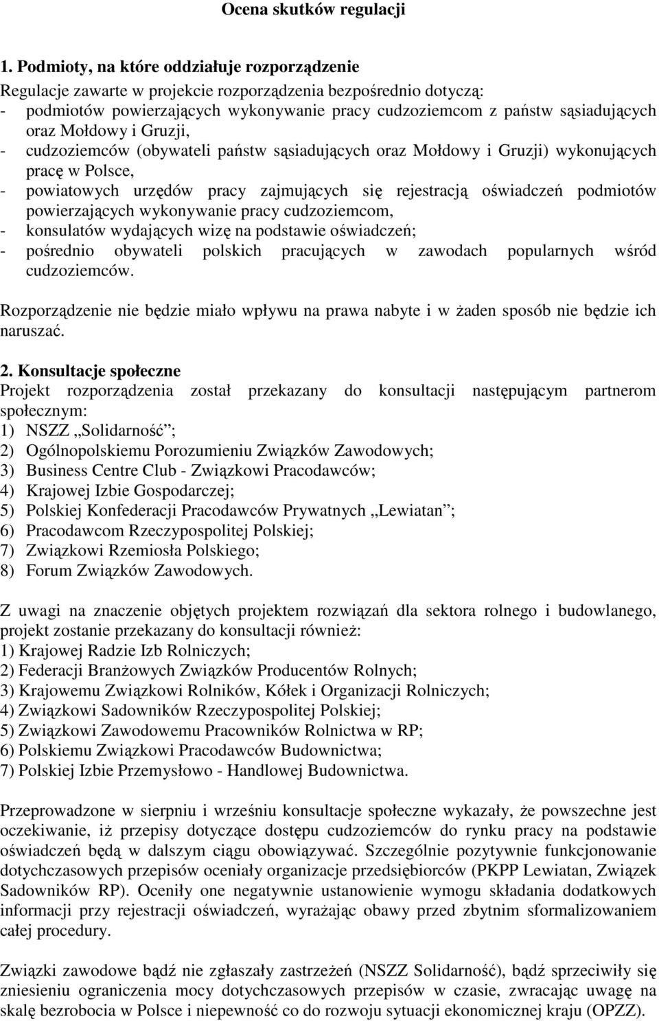 Mołdowy i Gruzji, - cudzoziemców (obywateli państw sąsiadujących oraz Mołdowy i Gruzji) wykonujących pracę w Polsce, - powiatowych urzędów pracy zajmujących się rejestracją oświadczeń podmiotów