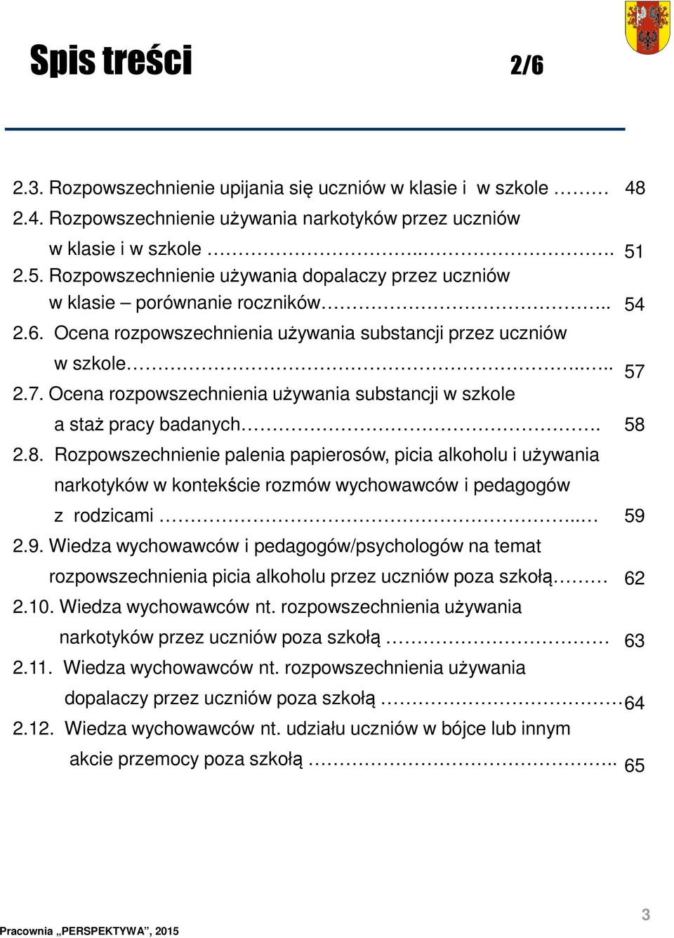 Ocena rozpowszechnienia używania substancji w szkole a staż pracy badanych. 2.8.