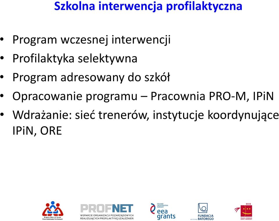 do szkół Opracowanie programu Pracownia PRO-M, IPiN