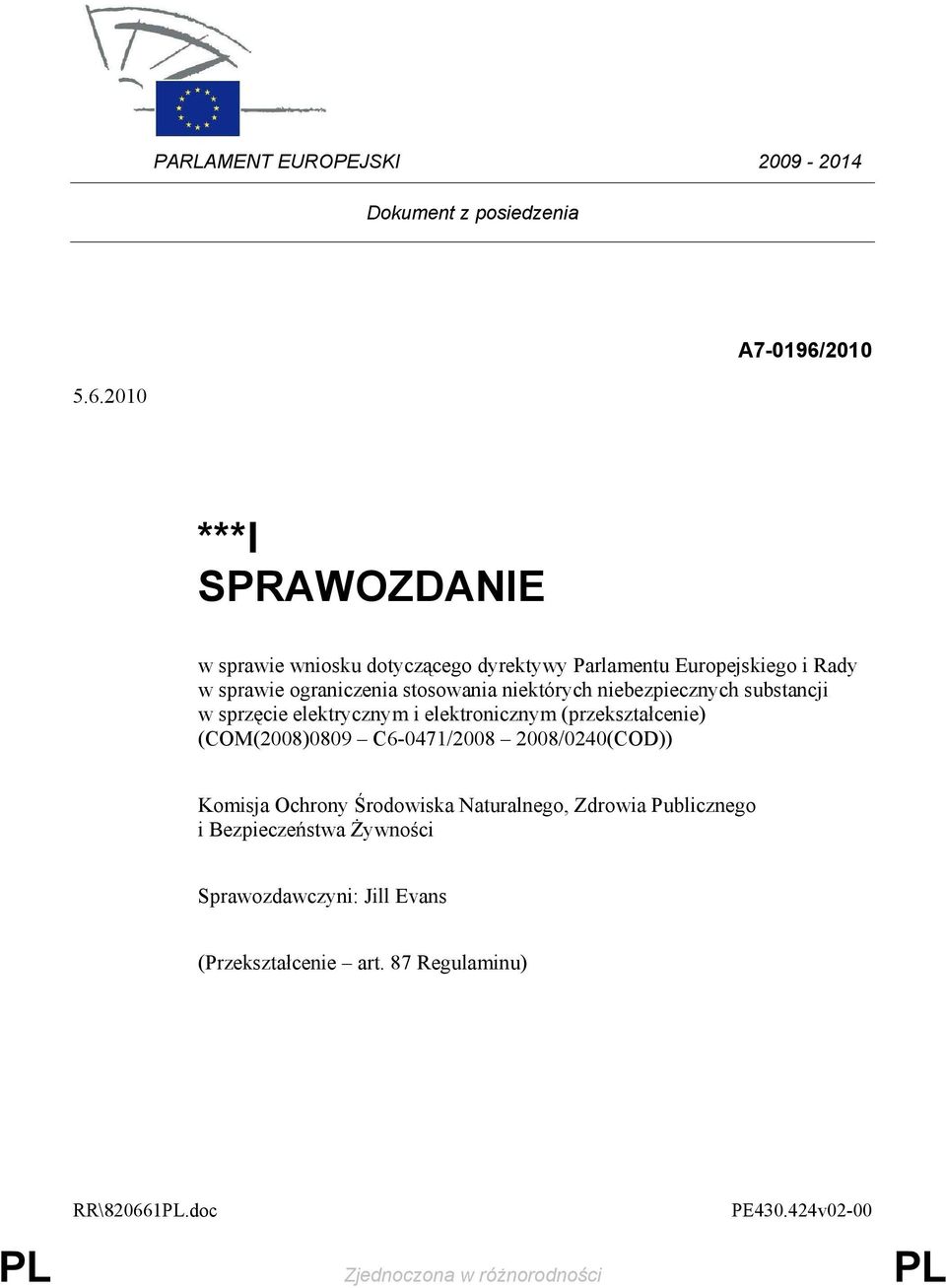 2010 ***I SPRAWOZDANIE w sprawie wniosku dotyczącego dyrektywy Parlamentu Europejskiego i Rady w sprawie ograniczenia stosowania
