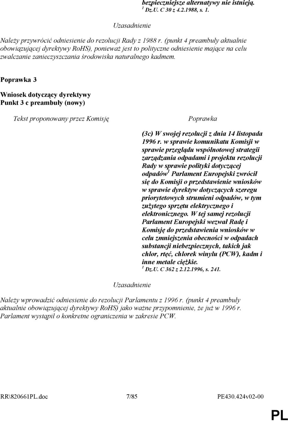 3 Punkt 3 c preambuły (nowy) (3c) W swojej rezolucji z dnia 14 listopada 1996 r.