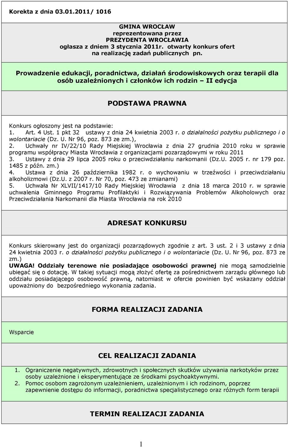 1 pkt 32 ustawy z dnia 24 kwietnia 2003 r. o działalności poŝytku publicznego i o wolontariacie (Dz. U. Nr 96, poz. 873 ze zm.), 2.
