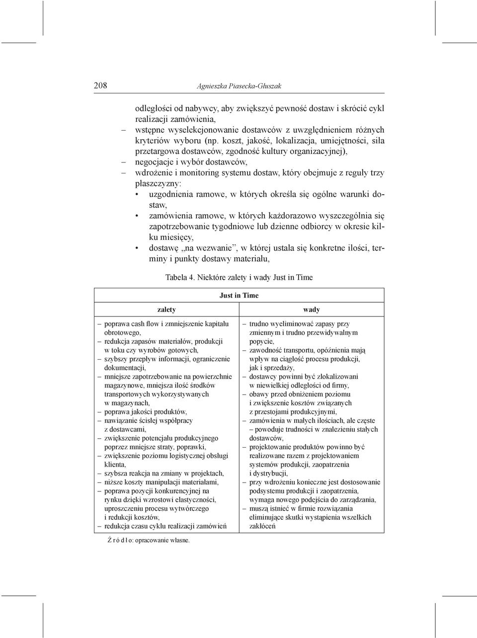 trzy płaszczyzny: uzgodnienia ramowe, w których określa się ogólne warunki dostaw, zamówienia ramowe, w których każdorazowo wyszczególnia się zapotrzebowanie tygodniowe lub dzienne odbiorcy w okresie