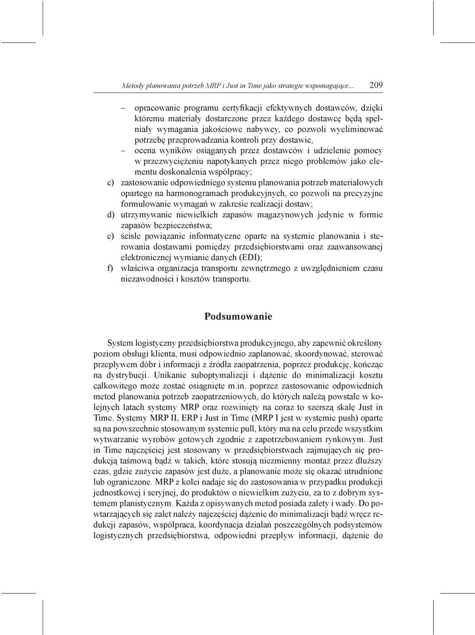 potrzebę przeprowadzania kontroli przy dostawie, ocena wyników osiąganych przez dostawców i udzielenie pomocy w przezwyciężeniu napotykanych przez niego problemów jako elementu doskonalenia