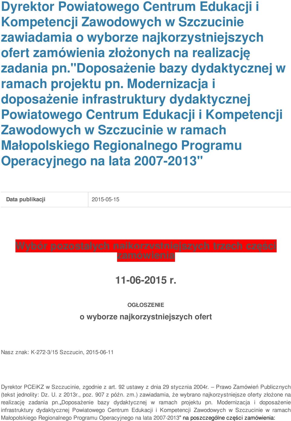 Modernizacja i doposażenie infrastruktury dydaktycznej Powiatowego Centrum Edukacji i Kompetencji Zawodowych w Szczucinie w ramach Małopolskiego Regionalnego Programu Operacyjnego na lata 2007-203"