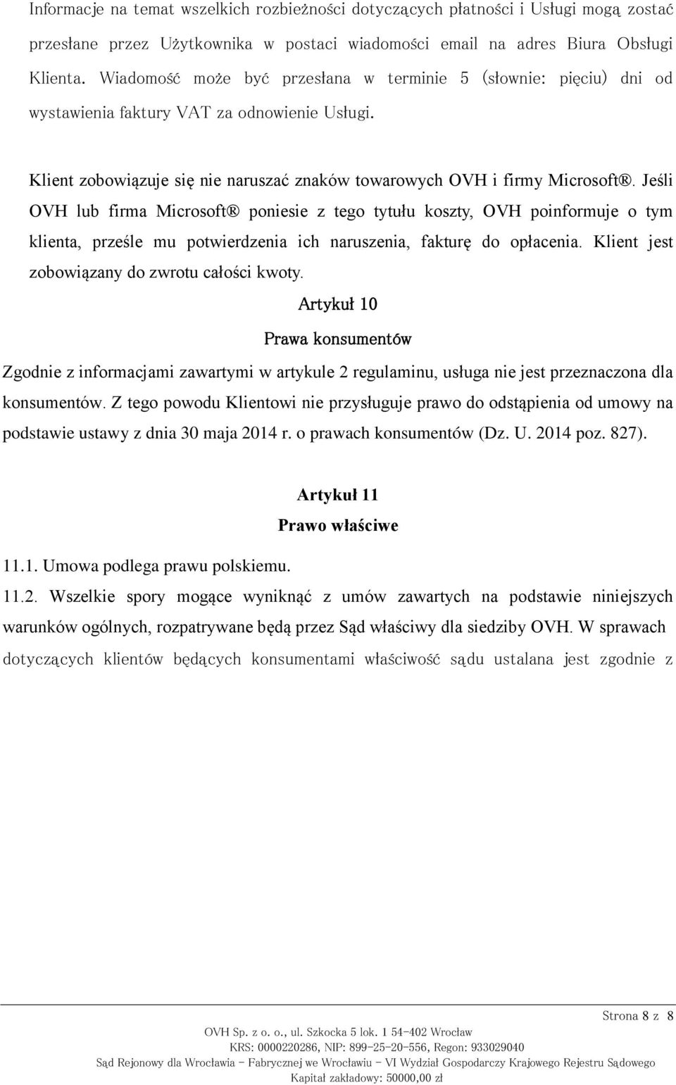 Jeśli OVH lub firma Microsoft poniesie z tego tytułu koszty, OVH poinformuje o tym klienta, prześle mu potwierdzenia ich naruszenia, fakturę do opłacenia.