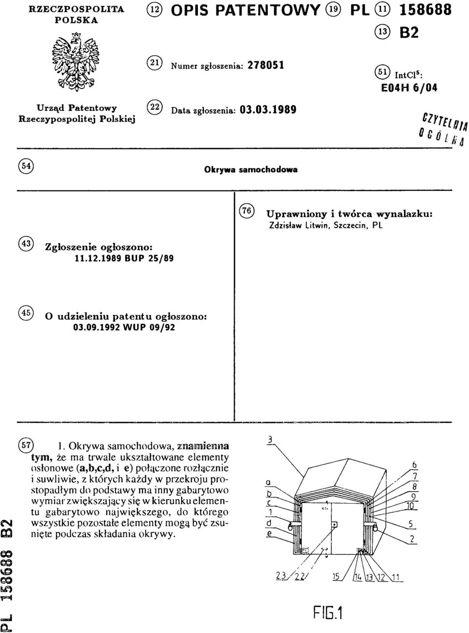 1989 BU P 25/89 (76) U praw niony i tw órca wynalazku: Zdzisław Litwin, Szczecin, P L (45) O udzieleniu p aten tu ogłoszono: 03.09.1992 W UP 09/92 (57).