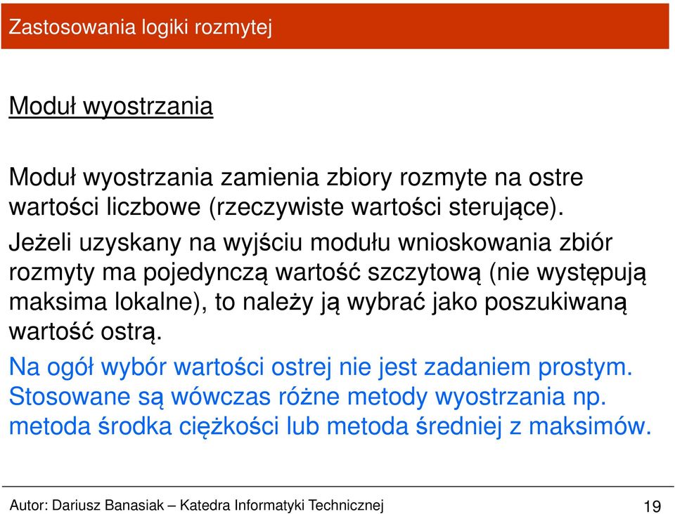 należy ją wybrać jako poszukiwaną wartość ostrą. Na ogół wybór wartości ostrej nie jest zadaniem prostym.