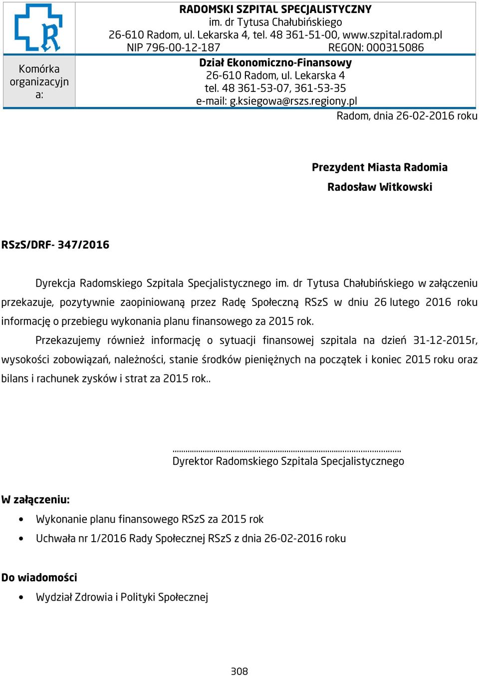 pl Radom, dnia 26-02-2016 roku Prezydent Miasta Radomia Radosław Witkowski RSzS/DRF- 347/2016 Dyrekcja Radomskiego Szpitala Specjalistycznego im.