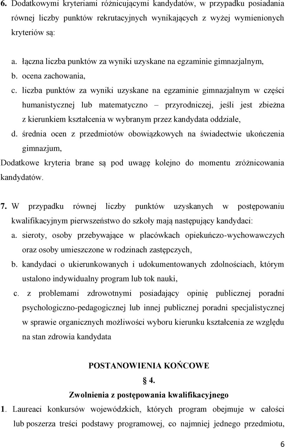 liczba punktów za wyniki uzyskane na egzaminie gimnazjalnym w części humanistycznej lub matematyczno przyrodniczej, jeśli jest zbieżna z kierunkiem kształcenia w wybranym przez kandydata oddziale, d.