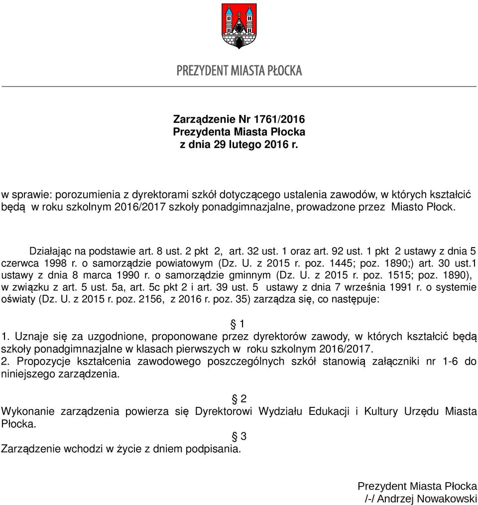 Działając na podstawie art. 8 ust. 2 pkt 2, art. 32 ust. 1 oraz art. 92 ust. 1 pkt 2 ustawy z dnia 5 czerwca 1998 r. o samorządzie powiatowym (Dz. U. z 2015 r. poz. 1445; poz. 1890;) art. 30 ust.