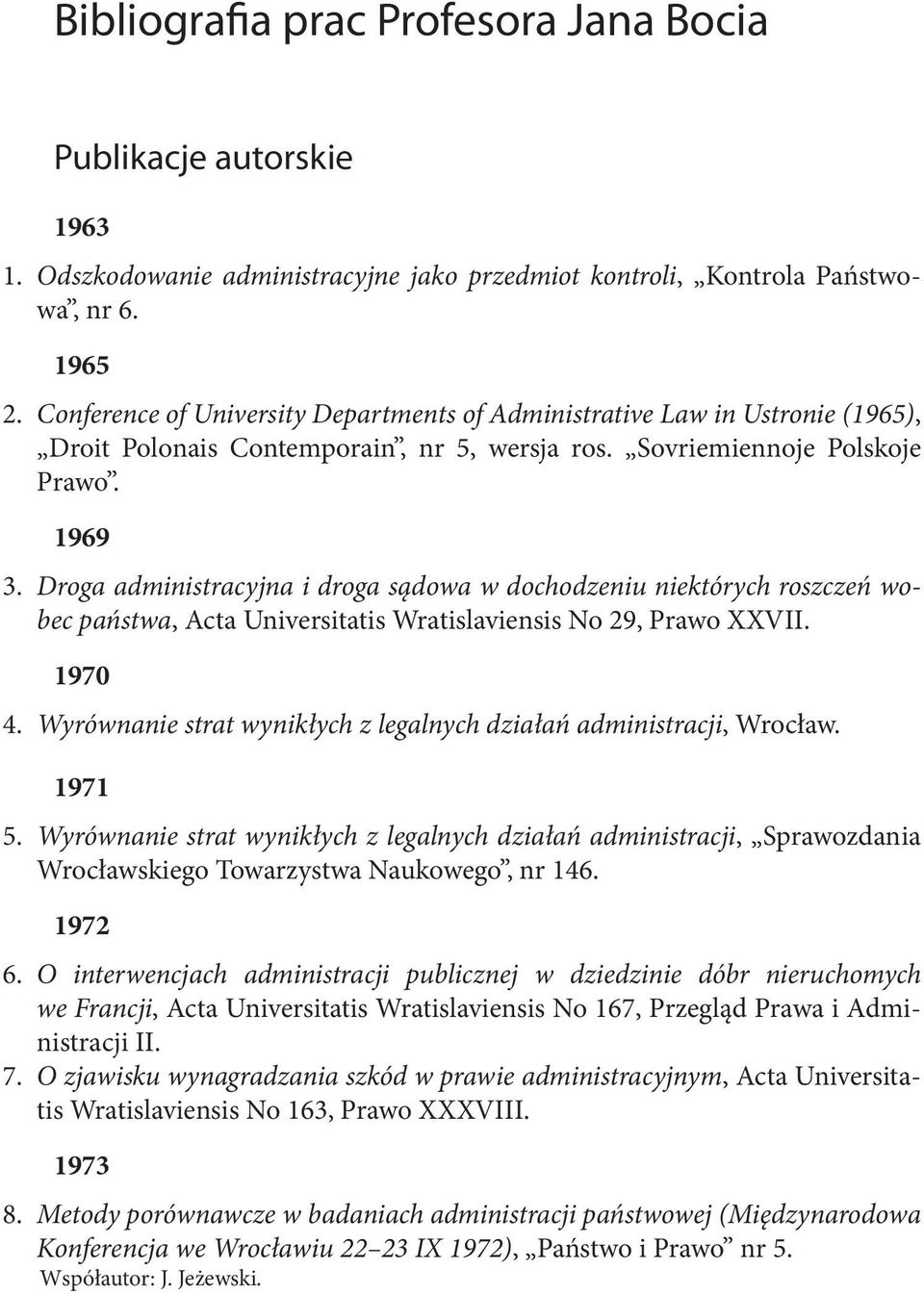 Droga administracyjna i droga sądowa w dochodzeniu niektórych roszczeń wobec państwa, Acta Universitatis Wratislaviensis No 29, Prawo XXVII. 1970 4.