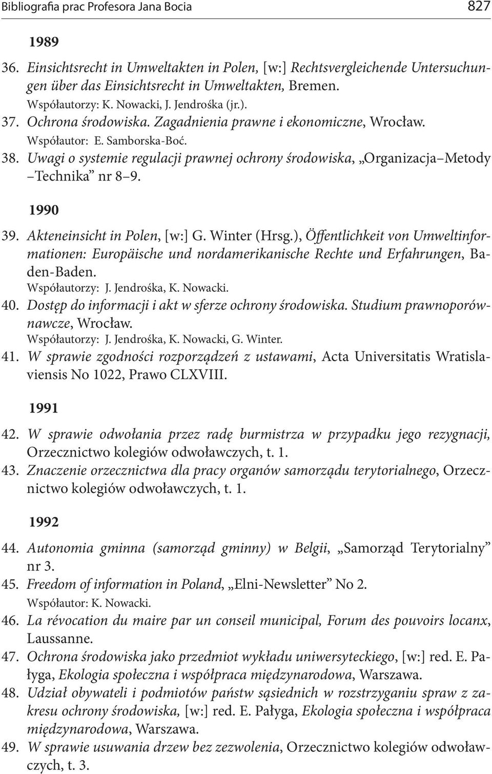 Uwagi o systemie regulacji prawnej ochrony środowiska, Organizacja Metody Technika nr 8 9. 1990 39. Akteneinsicht in Polen, [w:] G. Winter (Hrsg.