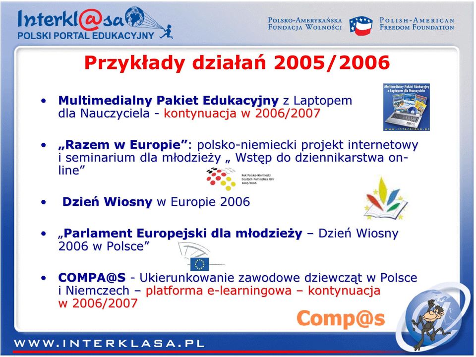 dziennikarstwa on- line Dzień Wiosny w Europie 2006 Parlament Europejski dla młodzieży Dzień Wiosny 2006 w