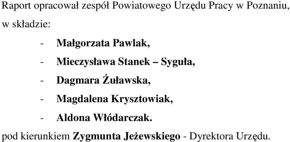 Stanek Syguła, Dagmara Żuławska, Magdalena Krysztowiak,