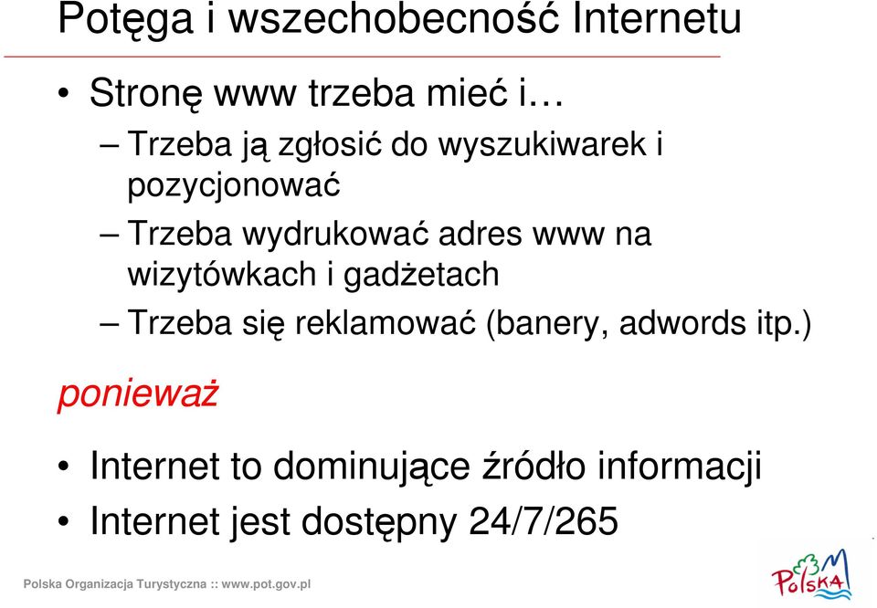 wizytówkach i gadŝetach Trzeba się reklamować (banery, adwords itp.