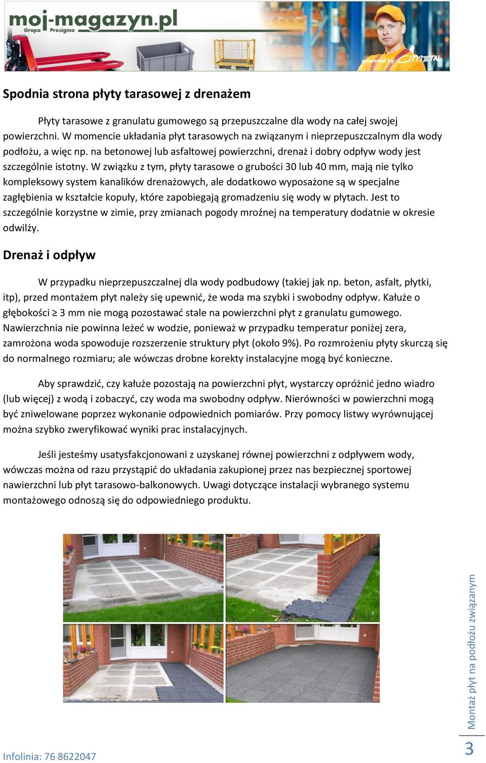 W związku z tym, płyty tarasowe o grubości 30 lub 40 mm, mają nie tylko kompleksowy system kanalików drenażowych, ale dodatkowo wyposażone są w specjalne zagłębienia w kształcie kopuły, które