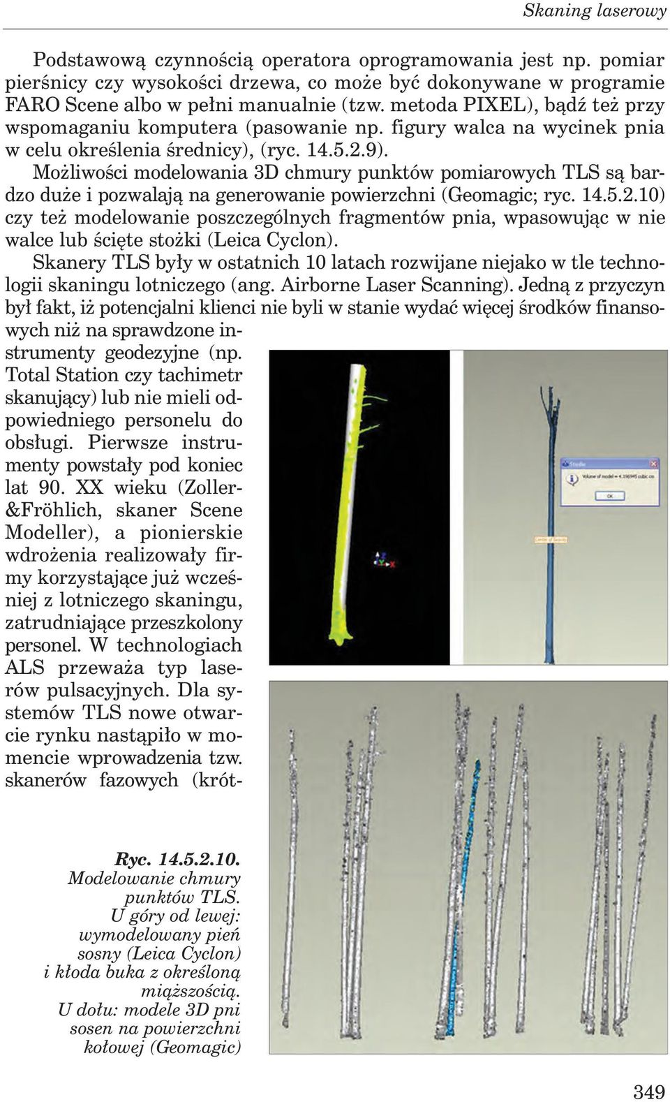 Możliwości modelowania 3D chmury punktów pomiarowych TLS są bardzo duże i pozwalają na generowanie powierzchni (Geomagic; ryc. 14.5.2.