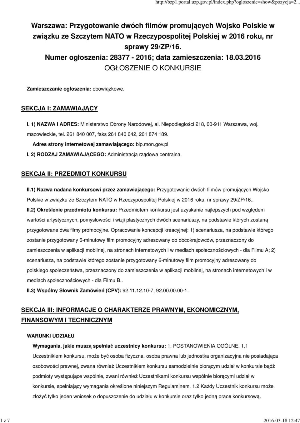 Niepodległości 218, 00-911 Warszawa, woj. mazowieckie, tel. 261 840 007, faks 261 840 642, 261 874 189. Adres strony internetowej zamawiającego: bip.mon.gov.pl I.