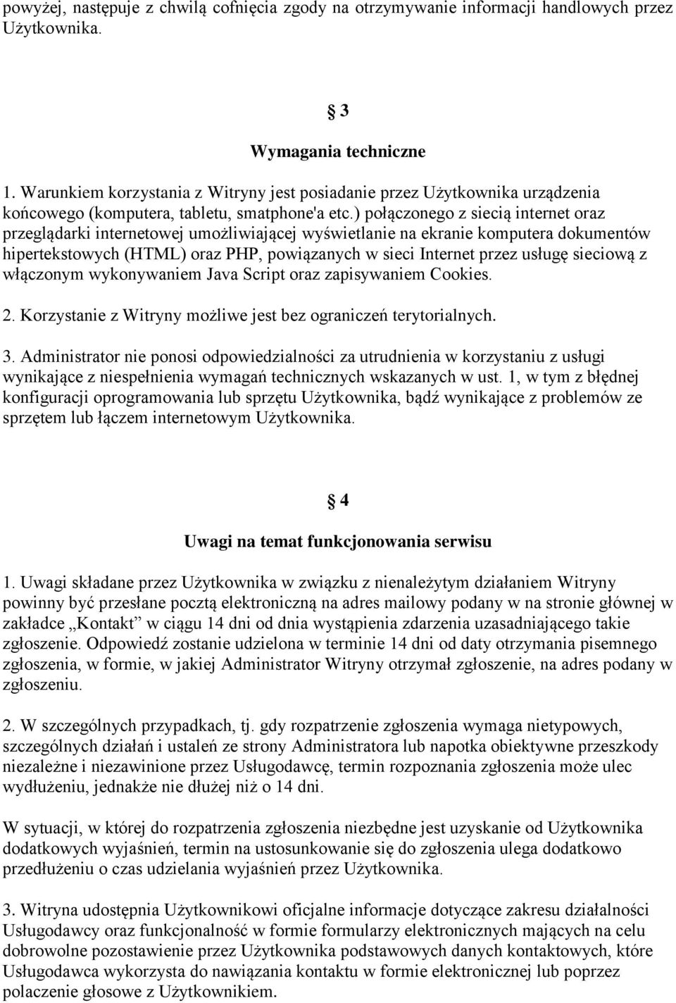 ) połączonego z siecią internet oraz przeglądarki internetowej umożliwiającej wyświetlanie na ekranie komputera dokumentów hipertekstowych (HTML) oraz PHP, powiązanych w sieci Internet przez usługę