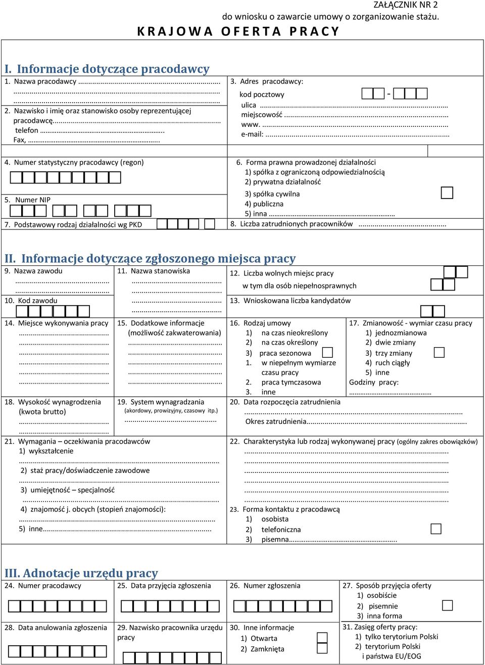 Forma prawna prowadzonej działalności 1) spółka z ograniczoną odpowiedzialnością 2) prywatna działalność 3) spółka cywilna 4) publiczna 5) inna 7. Podstawowy rodzaj działalności wg PKD 8.