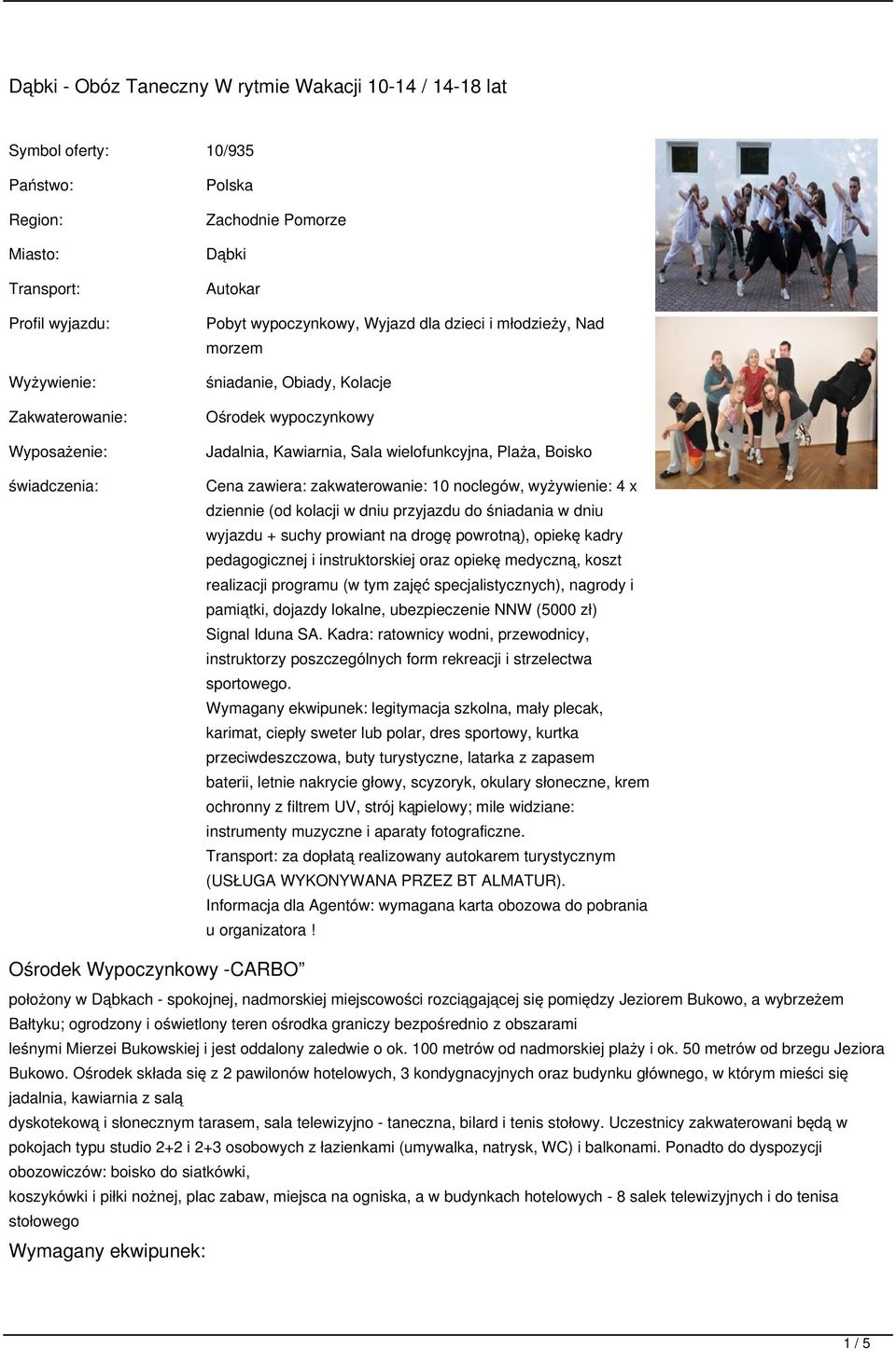 Cena zawiera: zakwaterowanie: 10 noclegów, wyżywienie: 4 x dziennie (od kolacji w dniu przyjazdu do śniadania w dniu wyjazdu + suchy prowiant na drogę powrotną), opiekę kadry pedagogicznej i