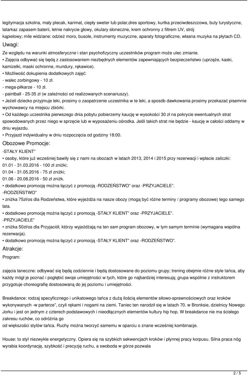 Uwagi: Ze względu na warunki atmosferyczne i stan psychofizyczny uczestników program może ulec zmianie.
