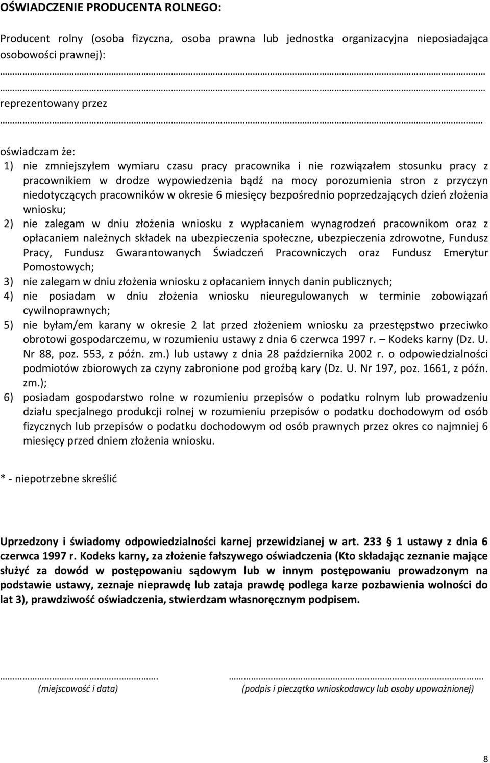 poprzedzających dzień złożenia wniosku; 2) nie zalegam w dniu złożenia wniosku z wypłacaniem wynagrodzeń pracownikom oraz z opłacaniem należnych składek na ubezpieczenia społeczne, ubezpieczenia