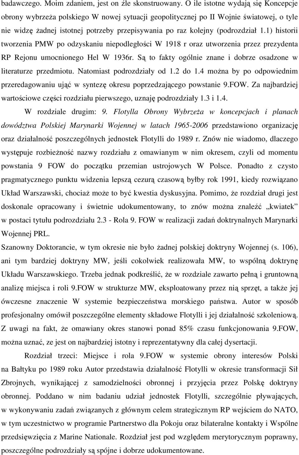 (podrozdział 1.1) historii tworzenia PMW po odzyskaniu niepodległości W 1918 r oraz utworzenia przez prezydenta RP Rejonu umocnionego Hel W 1936r.