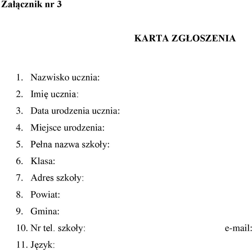 Miejsce urodzenia: 5. Pełna nazwa szkoły: 6. Klasa: 7.