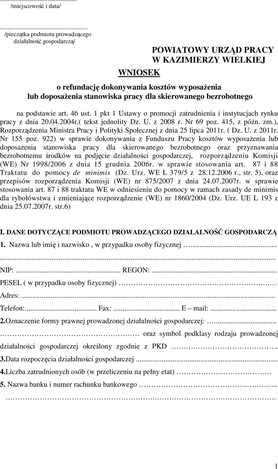 skierowanego bezrobotnego na podstawie art. 46 ust. 1 pkt 1 Ustawy o promocji zatrudnienia i instytucjach rynku pracy z dnia 20.04.2004r.( tekst jednolity Dz. U. z 2008 r. Nr 69 poz. 415, z późn. zm.