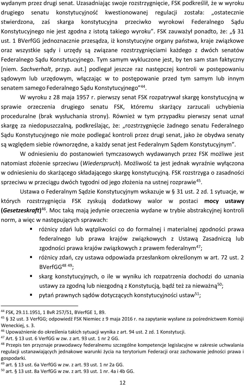 Federalnego Sądu Konstytucyjnego nie jest zgodna z istotą takiego wyroku. FSK zauważył ponadto, że: 31 ust.