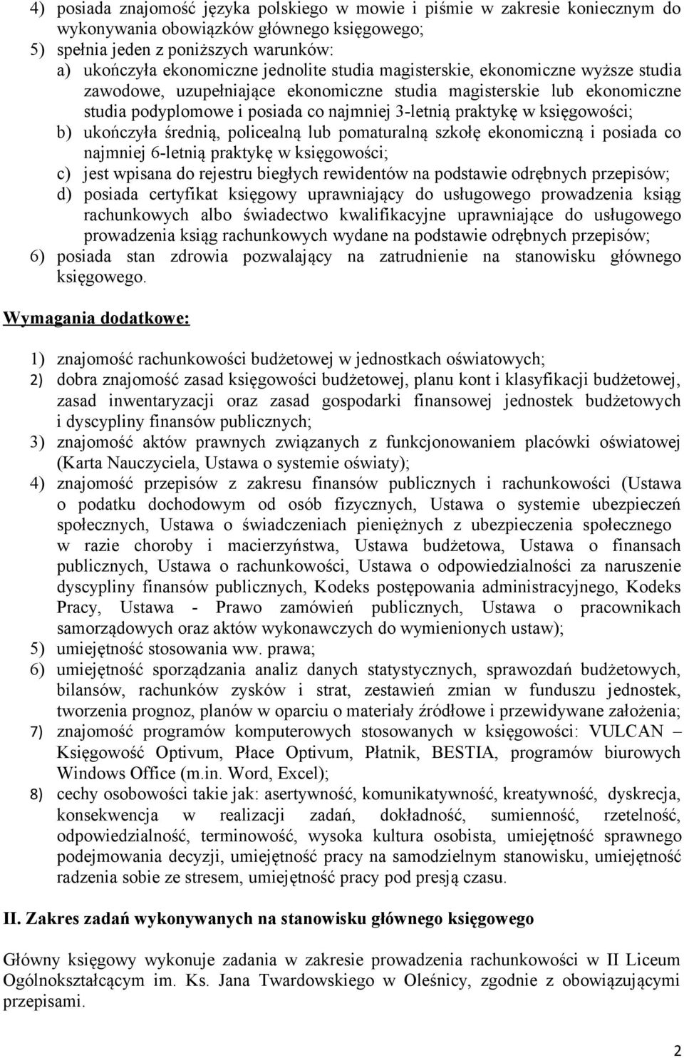 ukończyła średnią, policealną lub pomaturalną szkołę ekonomiczną i posiada co najmniej 6-letnią praktykę w księgowości; c) jest wpisana do rejestru biegłych rewidentów na podstawie odrębnych