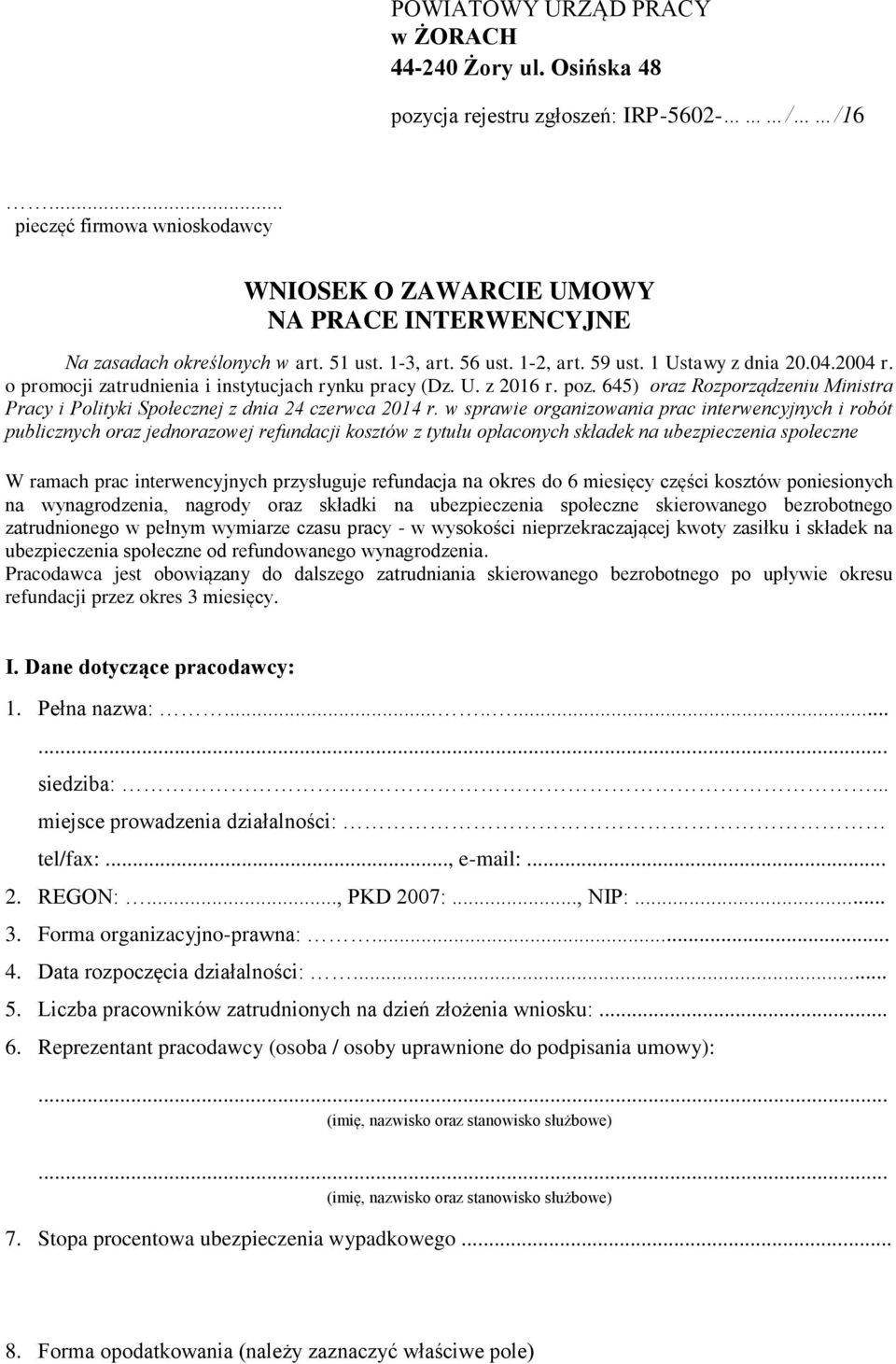 o promocji zatrudnienia i instytucjach rynku pracy (Dz. U. z 2016 r. poz. 645) oraz Rozporządzeniu Ministra Pracy i Polityki Społecznej z dnia 24 czerwca 2014 r.